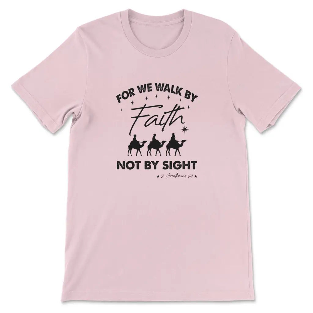 For we walk by Faith not by sight Christmas Christian t-shirt Pink / S