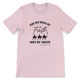 For we walk by Faith not by sight Christmas Christian t-shirt Pink / S