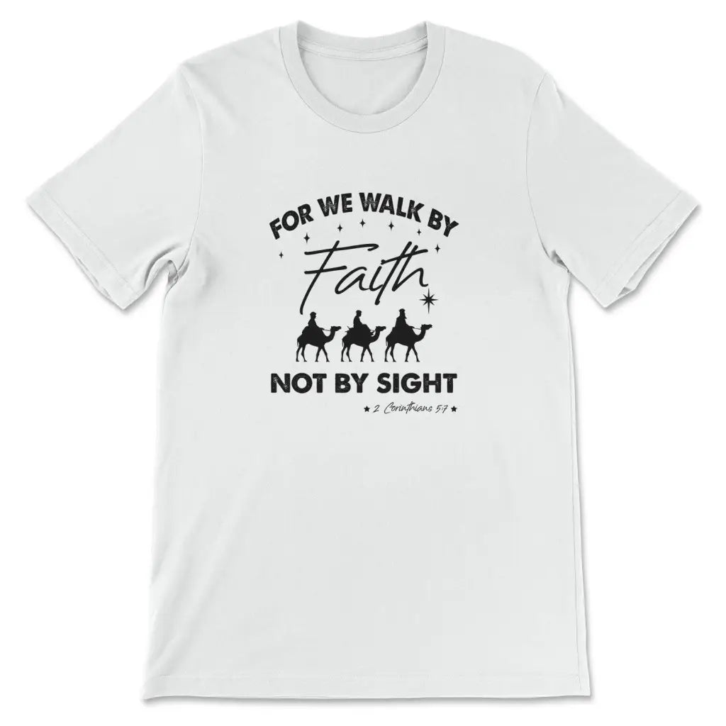 For we walk by Faith not by sight Christmas Christian t-shirt White / S