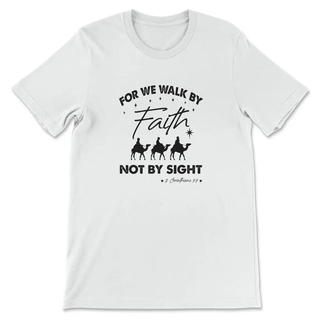 For we walk by Faith not by sight Christmas Christian t-shirt White / S