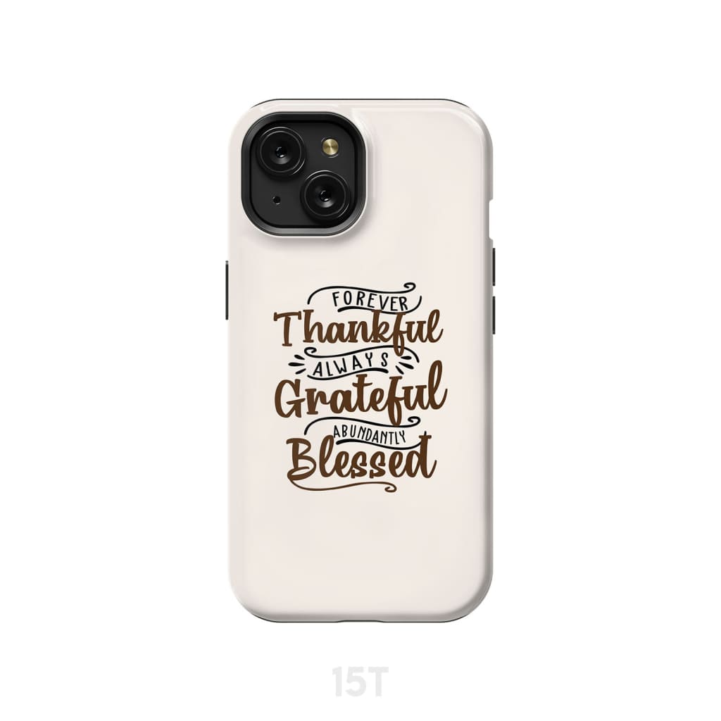 Forever thankful always grateful abundantly blessed phone case Christian phone cases