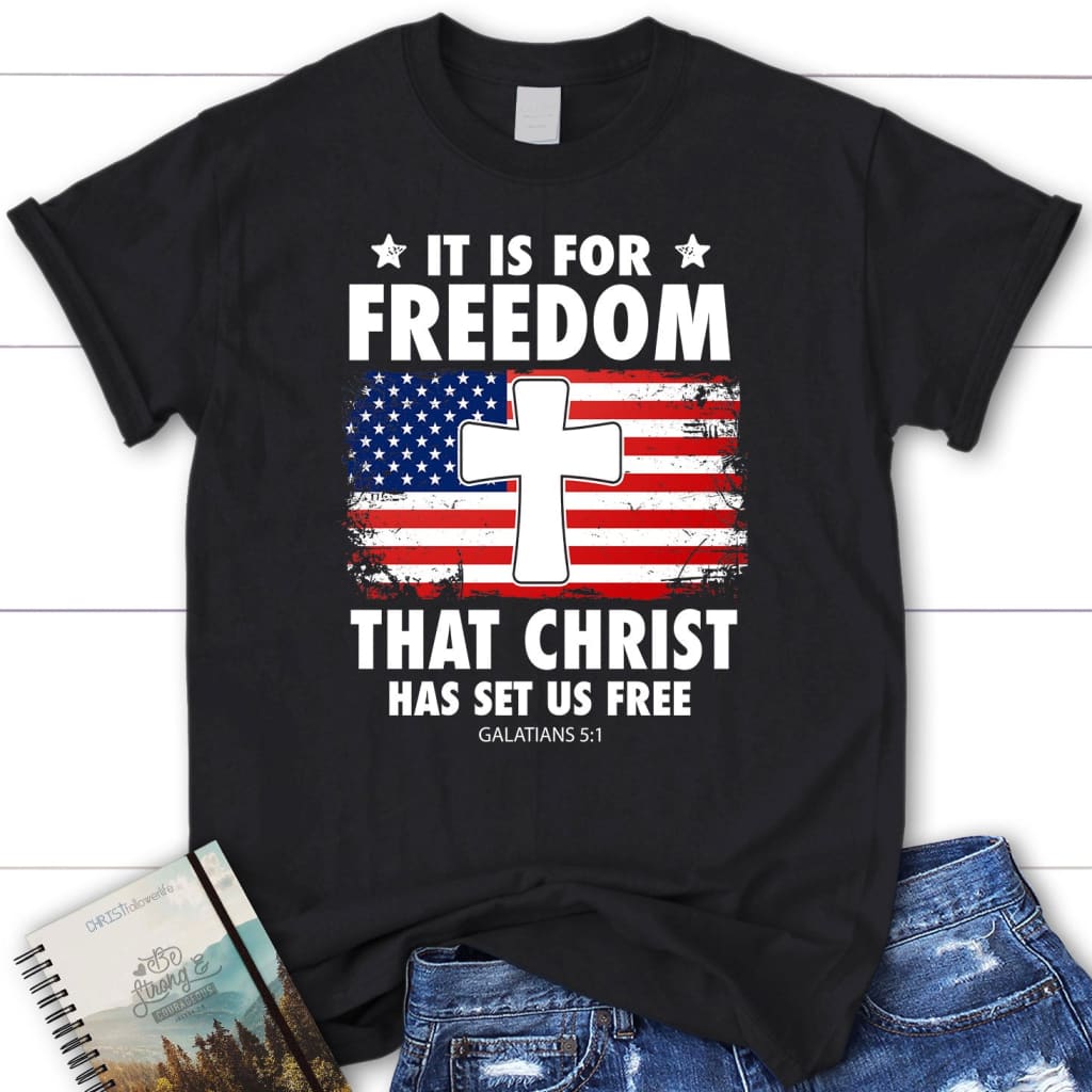 Galatians 5:1 It is for freedom that Christ has set us free women’s t-shirt Black / S
