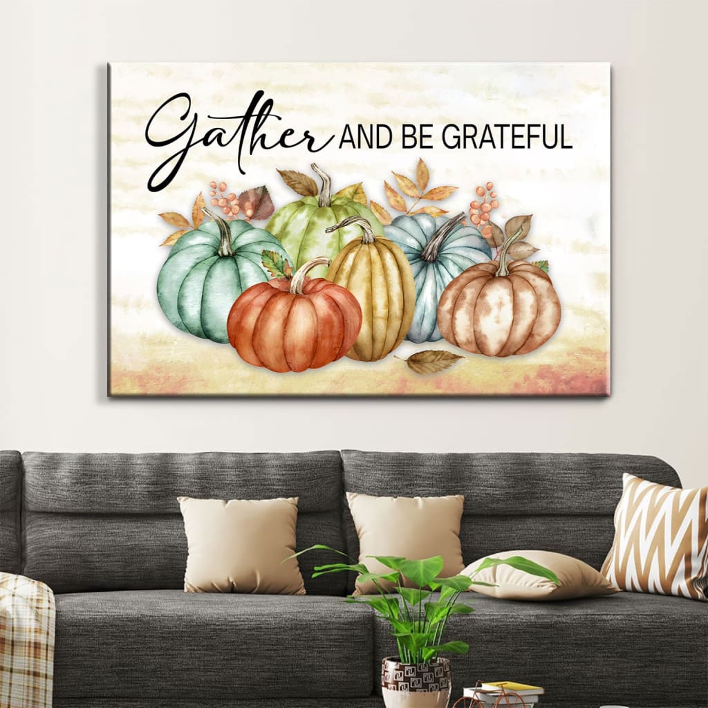 Inspirational Thanksgiving canvas featuring &quot;Gather and Be Grateful,&quot; a warm addition to Christian seasonal decor.