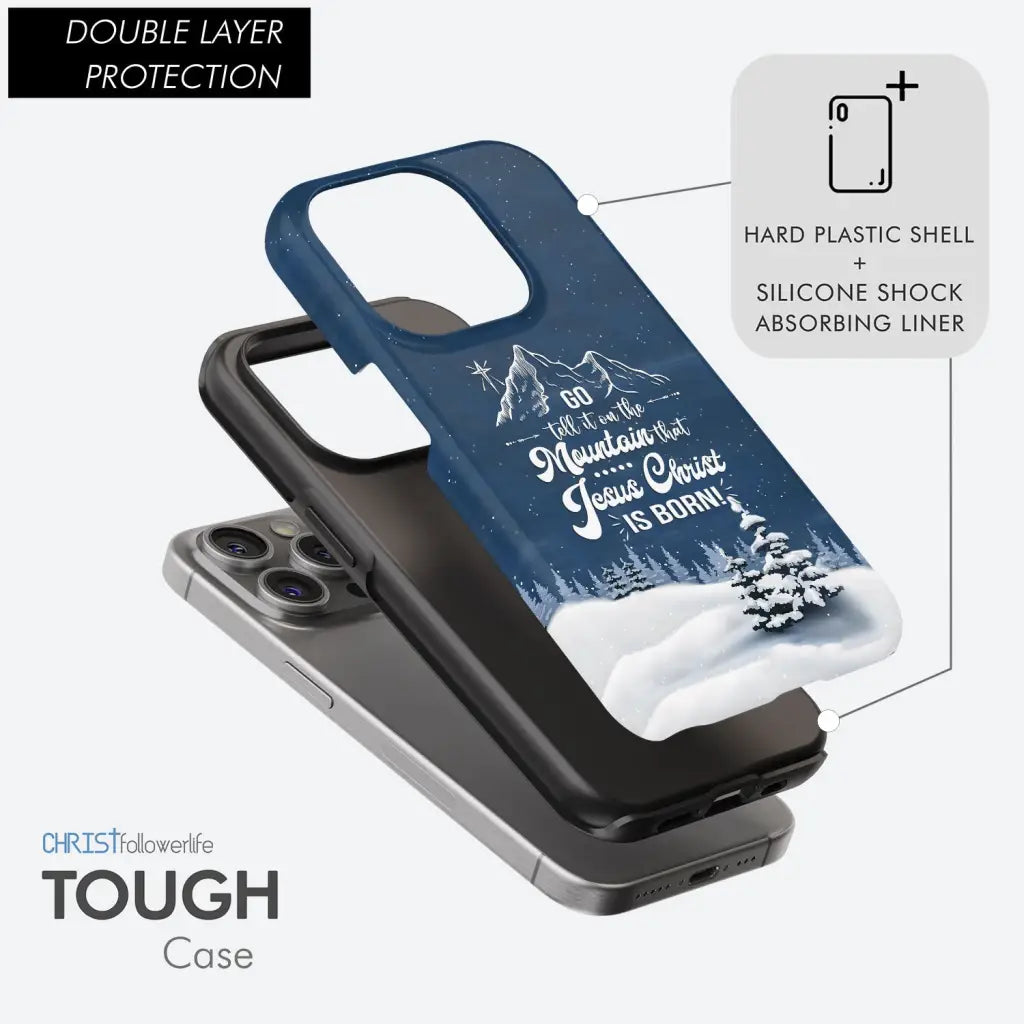 Go tell it on the mountain that Jesus Christ is born phone case