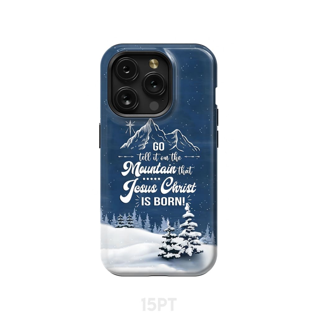 Go tell it on the mountain that Jesus Christ is born phone case iPhone 15 Pro / Tough