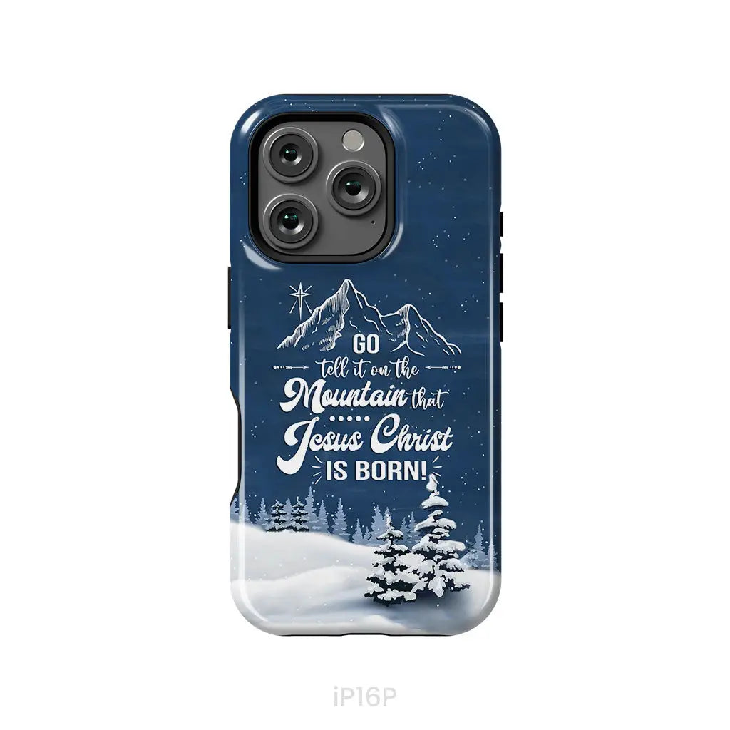 Go tell it on the mountain that Jesus Christ is born phone case iPhone 16 Pro / Tough Case