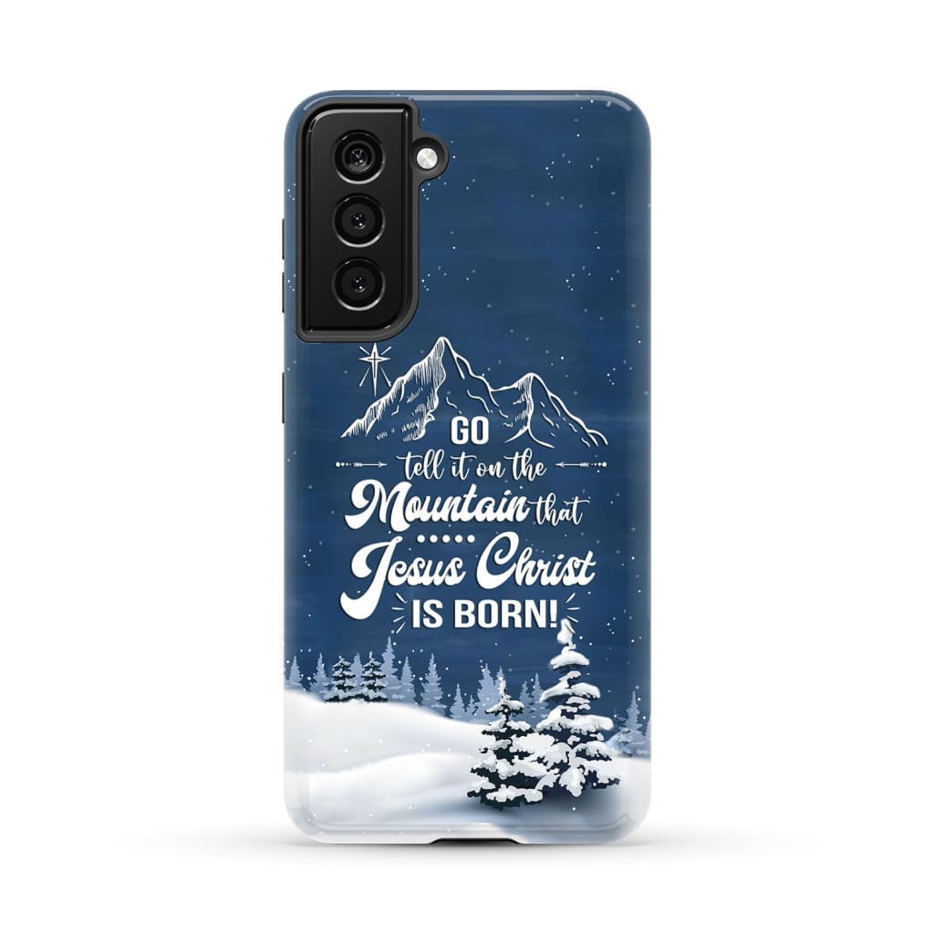 Go tell it on the mountain that Jesus Christ is born phone case Samsung Galaxy S21 (Not for FE) / Tough