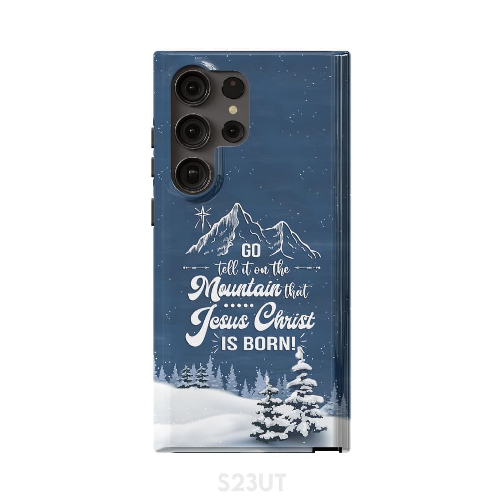 Go tell it on the mountain that Jesus Christ is born phone case Samsung Galaxy S23 Ultra / Tough