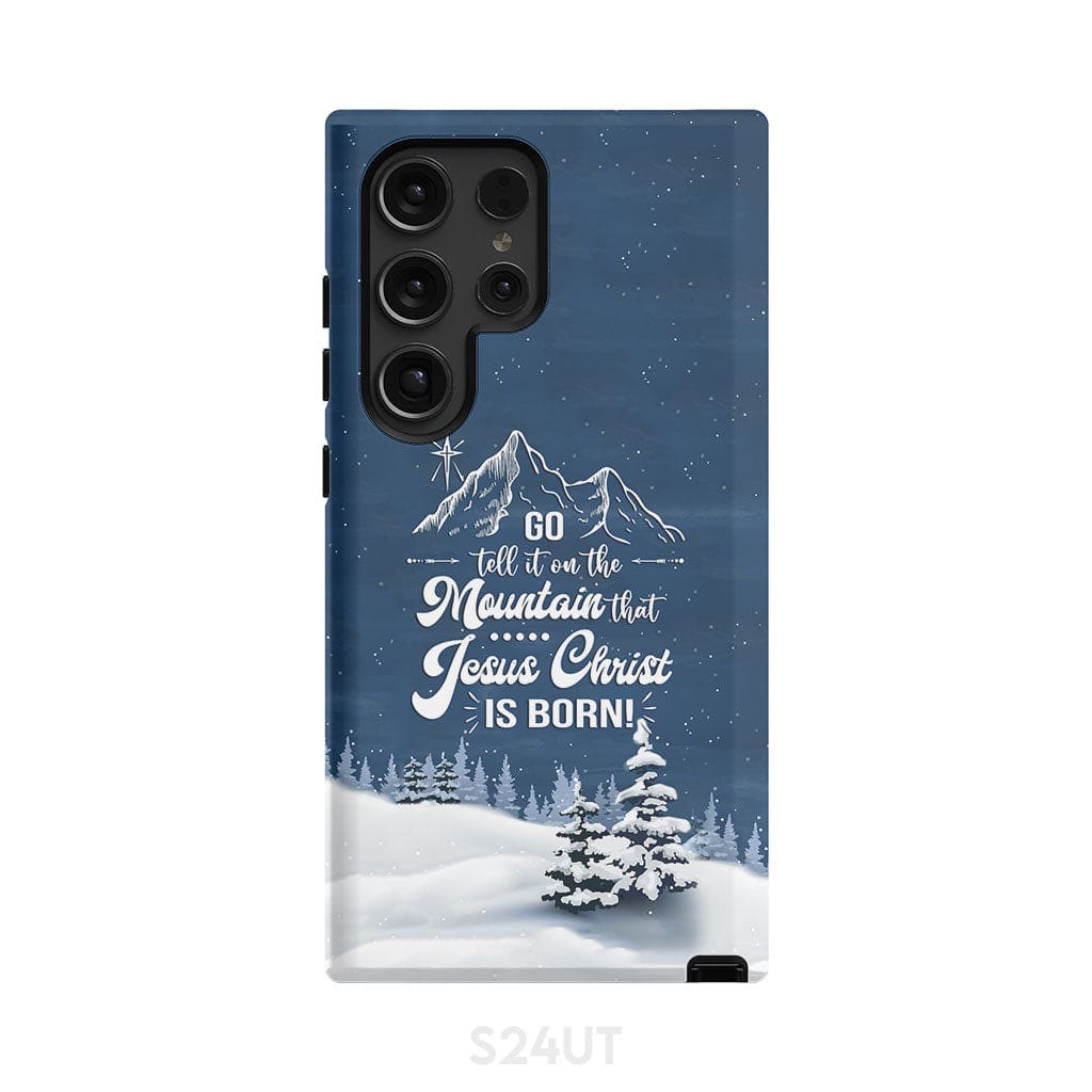 Go tell it on the mountain that Jesus Christ is born phone case Samsung Galaxy S24 Ultra / Tough
