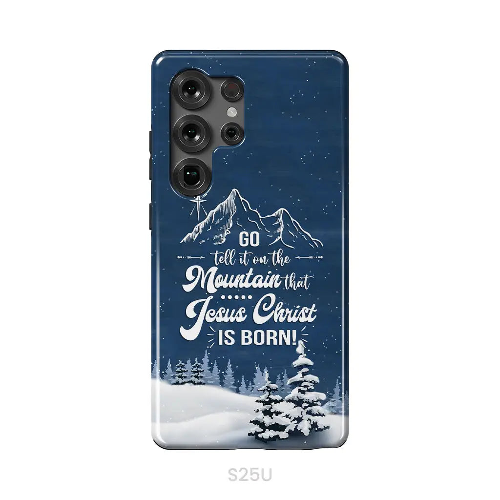 Go tell it on the mountain that Jesus Christ is born phone case Samsung Galaxy S25 Ultra / Tough Case