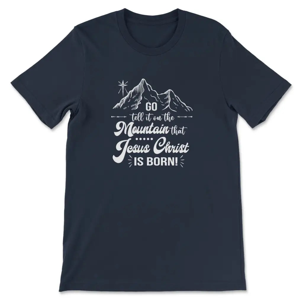 Go tell it on the mountain that Jesus Christ is born t-shirt Navy / S