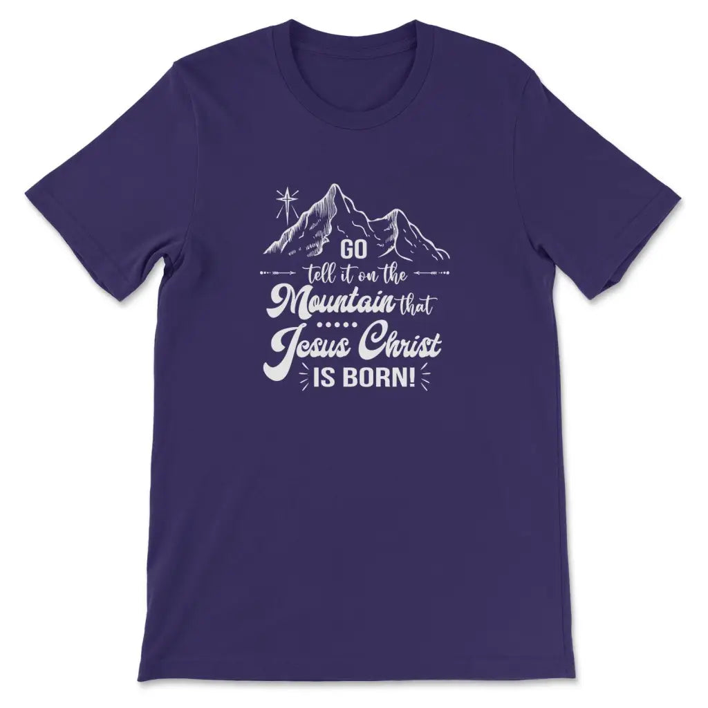 Go tell it on the mountain that Jesus Christ is born t-shirt Team Purple / S