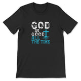 God Is Good All The Time Christian Faith T-shirt Black / S