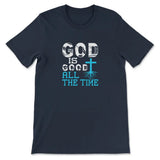 God Is Good All The Time Christian Faith T-shirt Navy / S