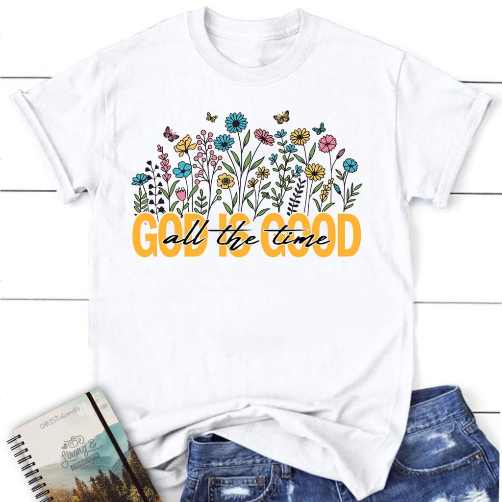 God is Good All the Time Flower Women’s T-shirt White / S
