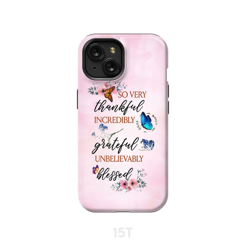 Grateful thankful blessed phone case Butterfly floral Christian cases iPhone 15 / Tough
