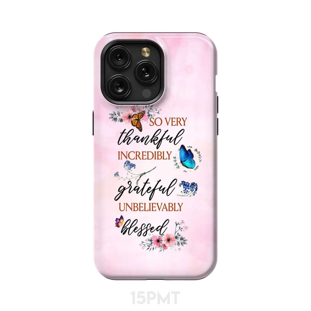 Grateful thankful blessed phone case Butterfly floral Christian cases iPhone 15 Pro Max / Tough