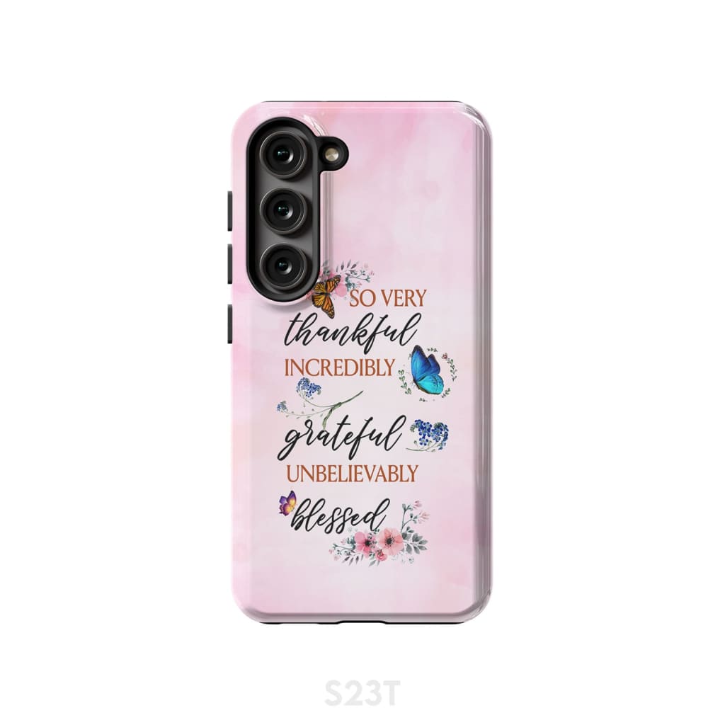 Grateful thankful blessed phone case Butterfly floral Christian cases Samsung Galaxy S23 (Not for FE) / Tough