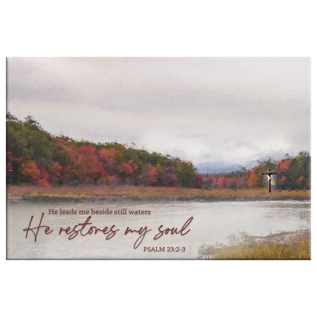 Peaceful lake scene painting with Psalm 23:2-3, "He Leads Me Beside Still Waters, He Restores My Soul," inspirational Bible verse wall art.