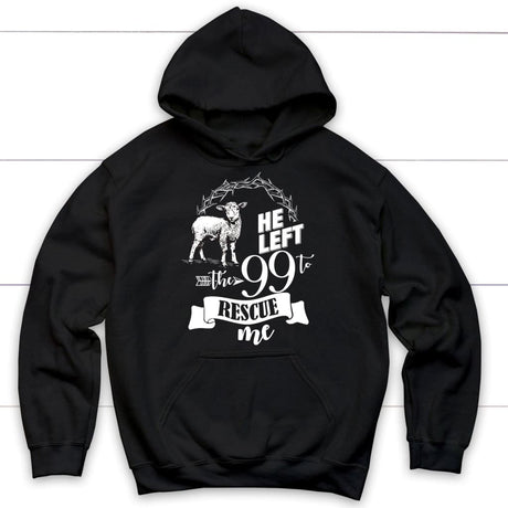 He Left the 99 to Rescue Me Hoodie Black / S