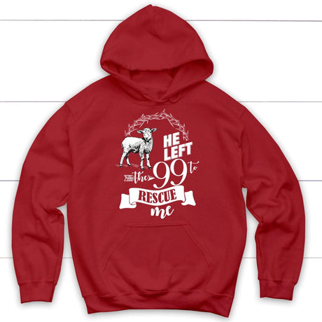 He Left the 99 to Rescue Me Hoodie Red / S
