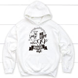 He Left the 99 to Rescue Me Hoodie White / S