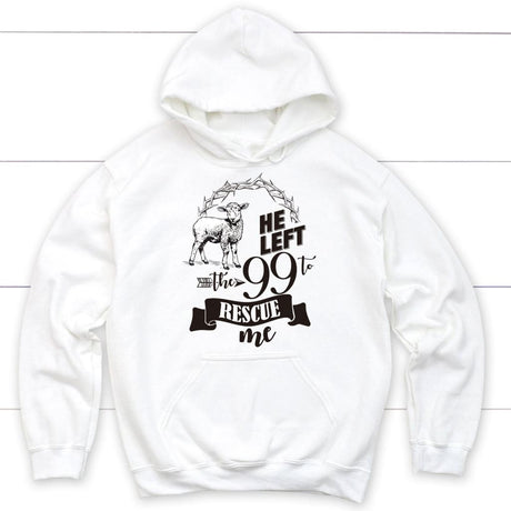 He Left the 99 to Rescue Me Hoodie White / S