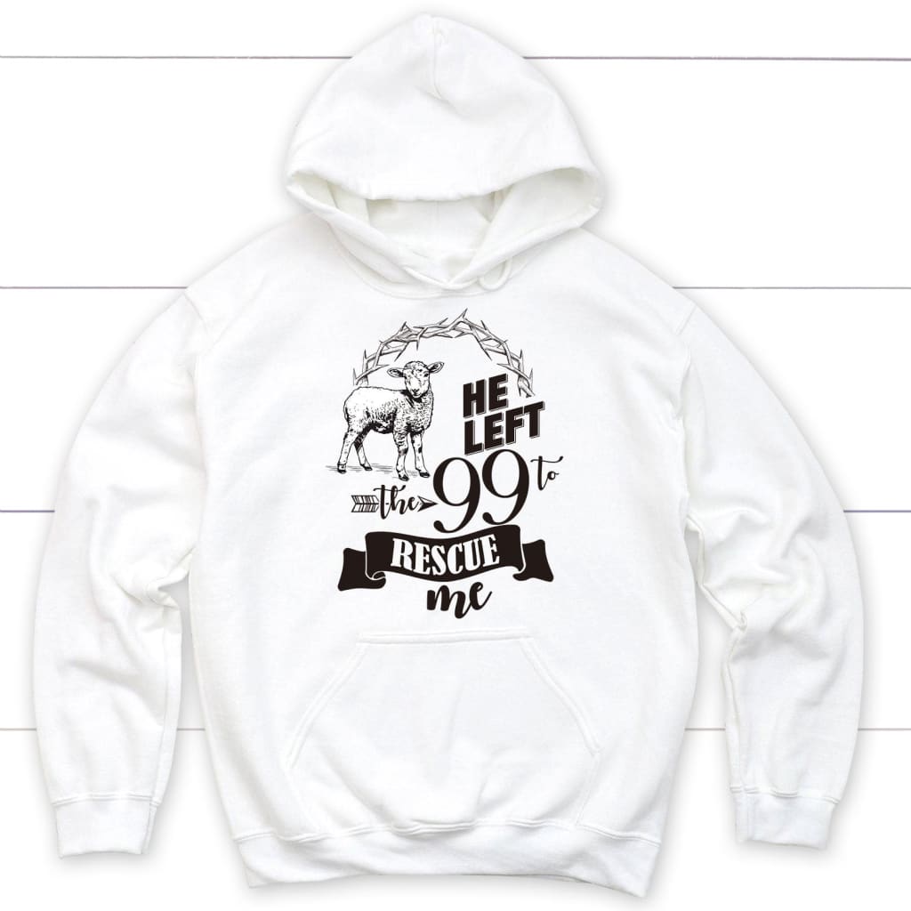 He Left the 99 to Rescue Me Hoodie White / S
