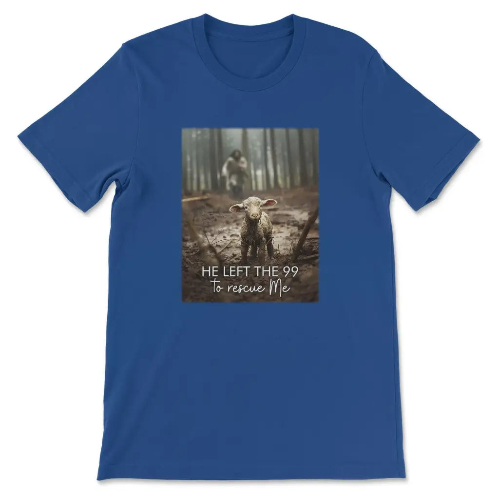 T-shirt with &quot;He Left the 99 to Rescue Me&quot; text, featuring an image of Jesus saving a lost sheep. True Royal / S
