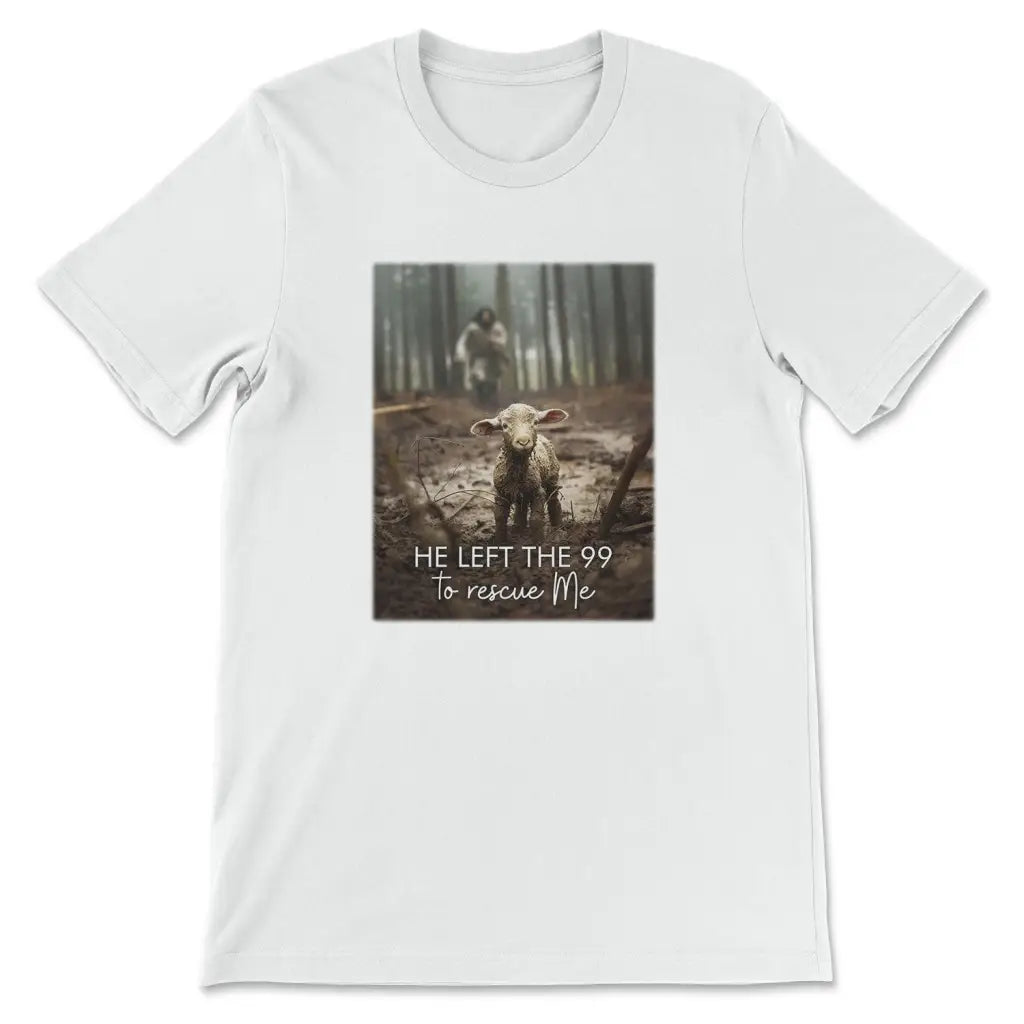 Christian T-shirt featuring &quot;He Left the 99 to Rescue Me&quot; with a Jesus and lost sheep illustration.