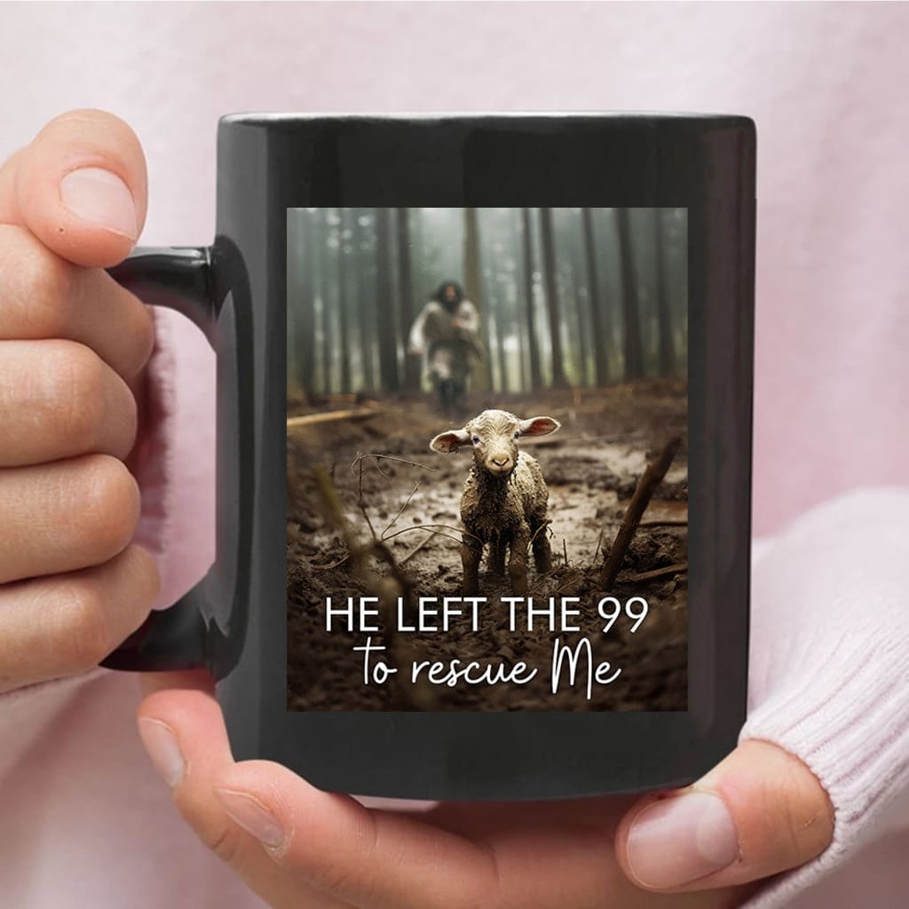 He Left the 99 to Rescue Me Jesus and Lost Sheep Mug Black / 11 oz