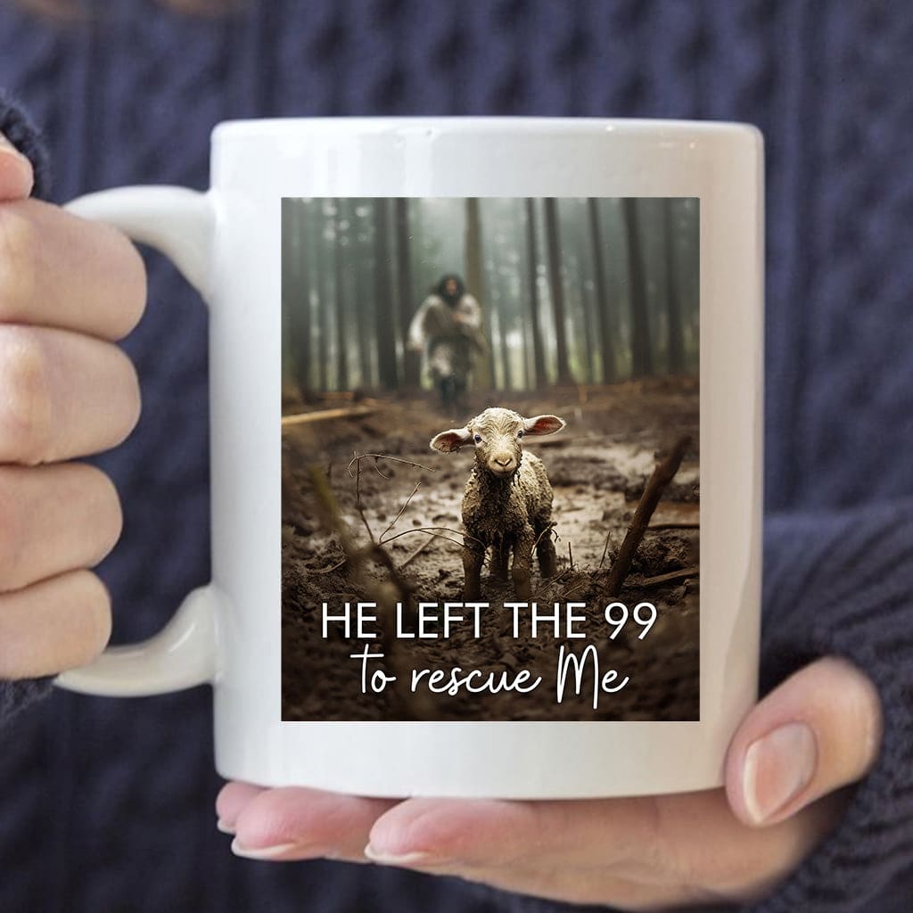 He Left the 99 to Rescue Me Jesus and Lost Sheep Coffee Mug White / 11 oz