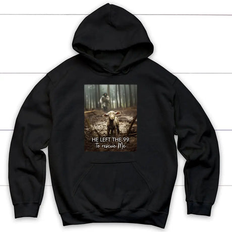 He Left the 99 to Rescue Me Jesus and Lost Sheep,Hoodie Black / S
