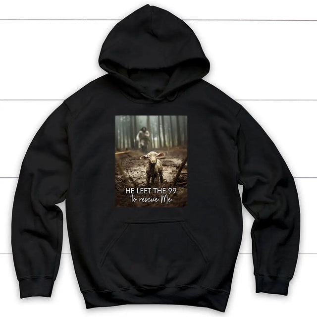 He Left the 99 to Rescue Me Jesus and Lost Sheep,Hoodie Black / S