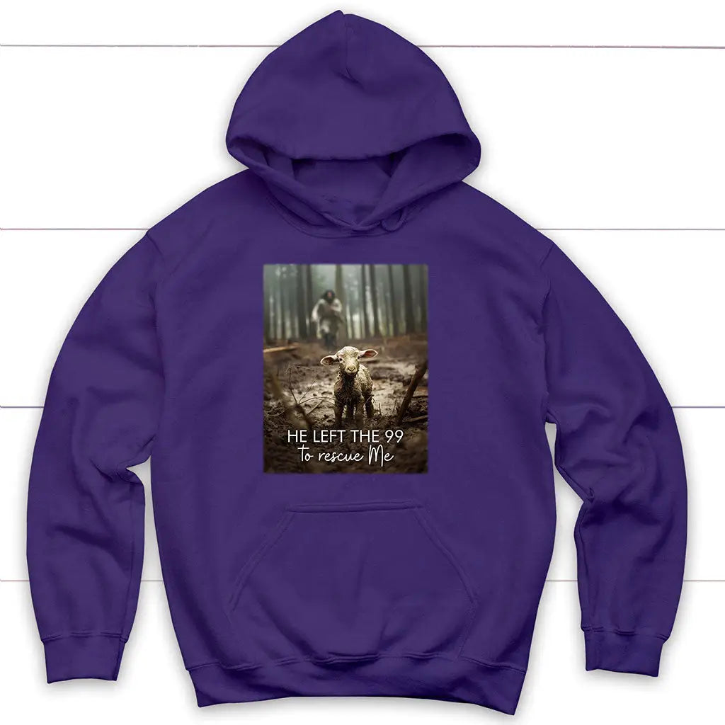 He Left the 99 to Rescue Me Jesus and Lost Sheep,Hoodie Purple / S