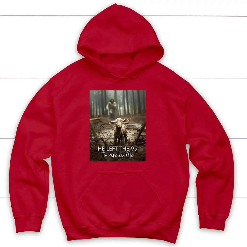 He Left the 99 to Rescue Me Jesus and Lost Sheep,Hoodie Red / S