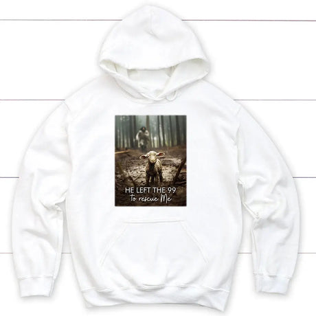 He Left the 99 to Rescue Me Jesus and Lost Sheep,Hoodie White / S
