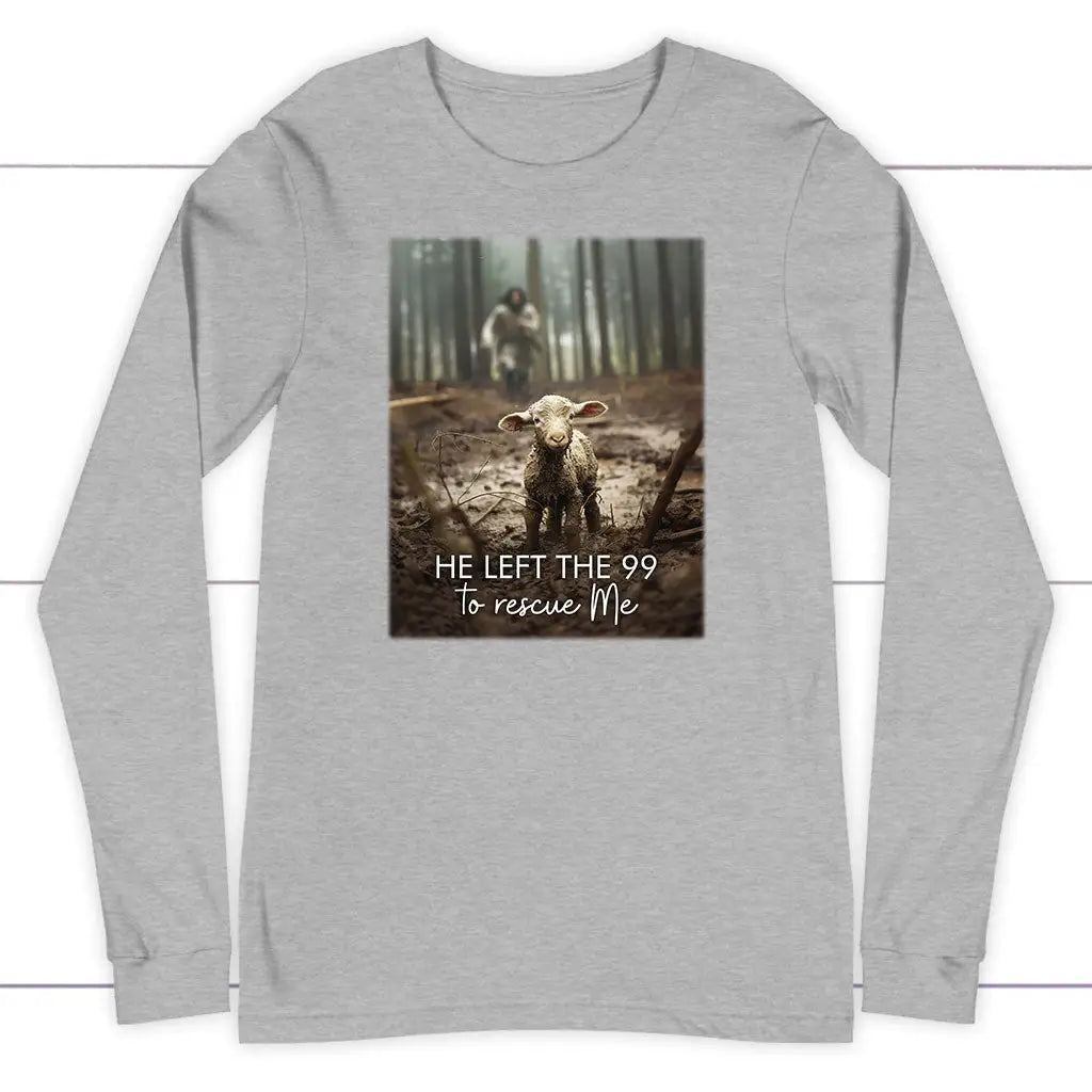 He Left the 99 to Rescue Me Jesus and Lost Sheep Long Sleeve Shirt Athletic Heather / S
