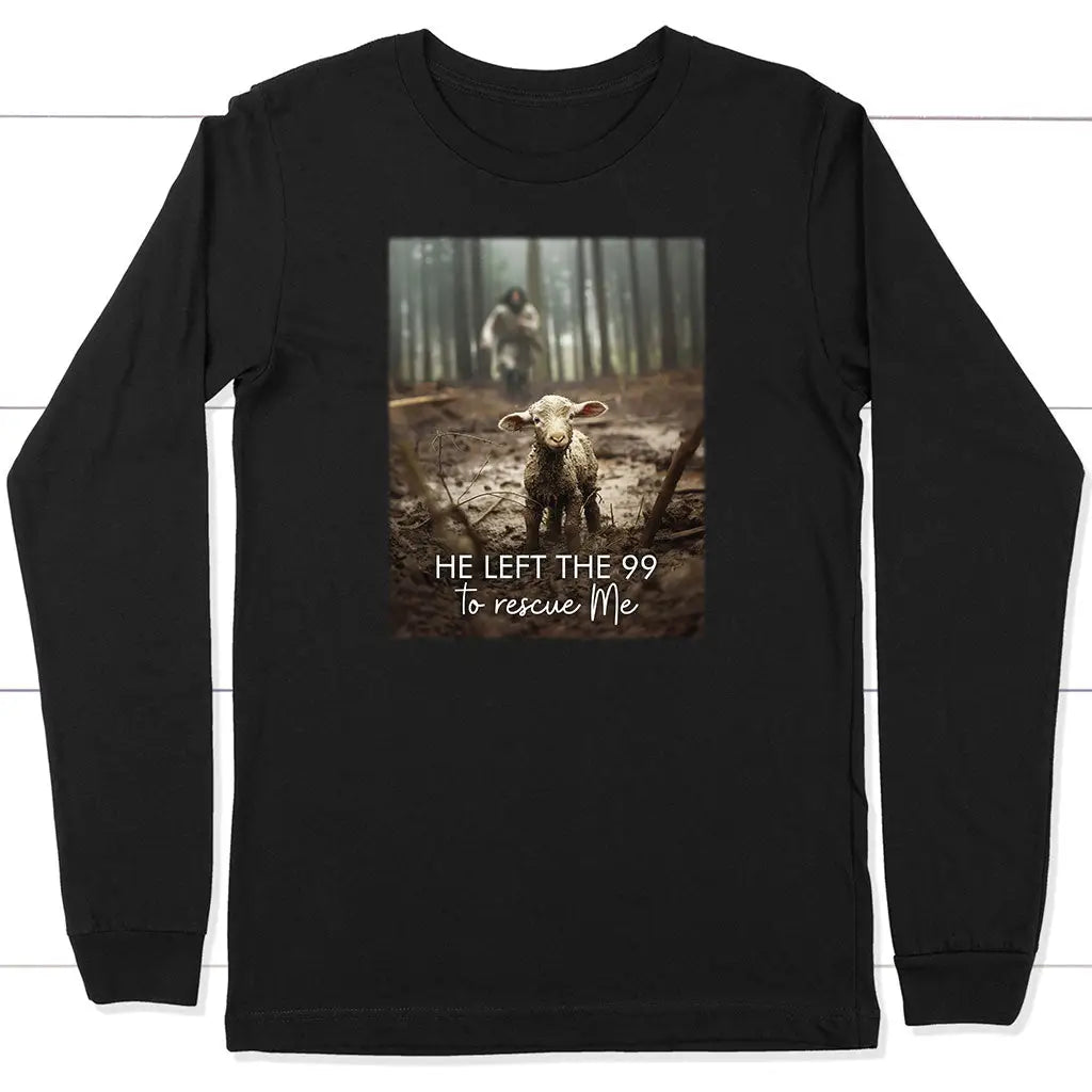He Left the 99 to Rescue Me Jesus and Lost Sheep Long Sleeve Shirt Black / S