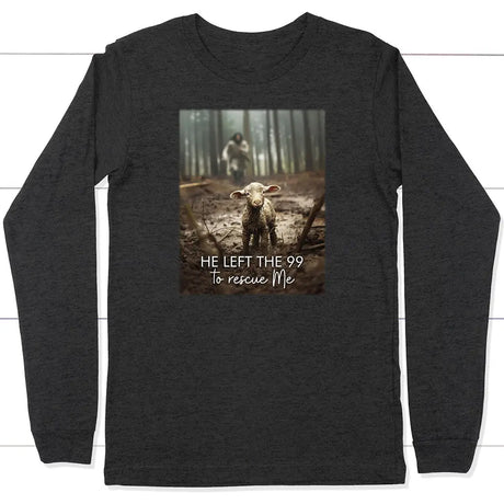 He Left the 99 to Rescue Me Jesus and Lost Sheep Long Sleeve Shirt Dark Grey Heather / S