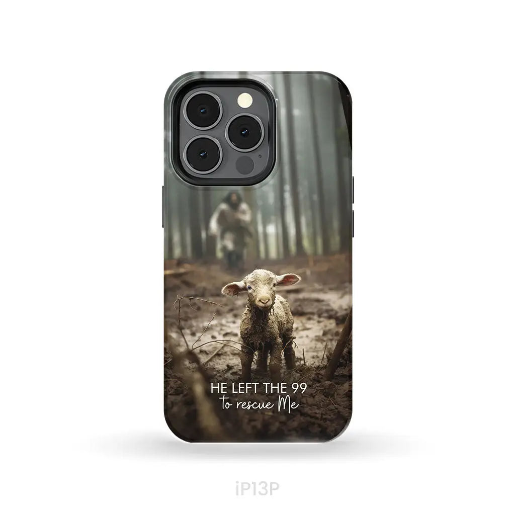 He Left the 99 to Rescue Me Jesus and Lost Sheep Phone Case iPhone 13 Pro / Tough Case