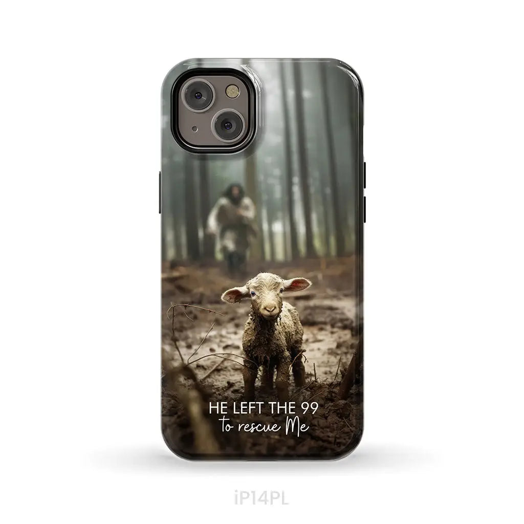He Left the 99 to Rescue Me Jesus and Lost Sheep Phone Case iPhone 14 Plus / Tough Case