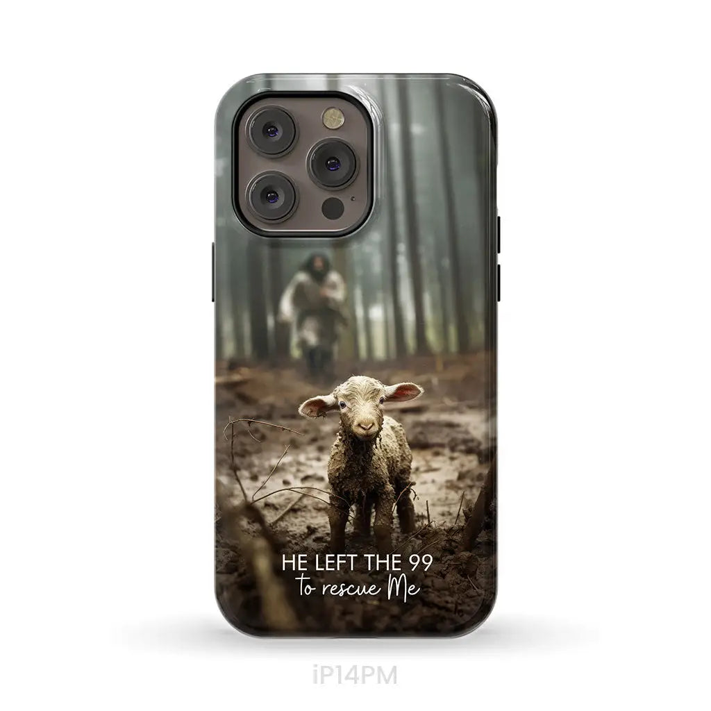 He Left the 99 to Rescue Me Jesus and Lost Sheep Phone Case iPhone 14 Pro Max / Tough Case