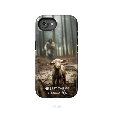 He Left the 99 to Rescue Me Jesus and Lost Sheep Phone Case iPhone 16e / Tough Case