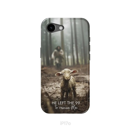 He Left the 99 to Rescue Me Jesus and Lost Sheep Phone Case iPhone 17e / Tough Case