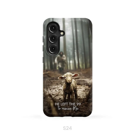 He Left the 99 to Rescue Me Jesus and Lost Sheep Phone Case Samsung Galaxy S24 / Tough Case