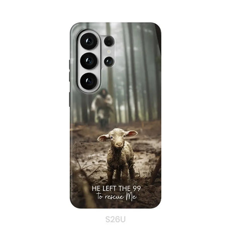 He Left the 99 to Rescue Me Jesus and Lost Sheep Phone Case Samsung Galaxy S26 Ultra / Tough Case