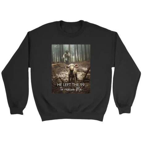 He Left the 99 to Rescue Me Jesus and Lost Sheep Sweatshirt Black / S