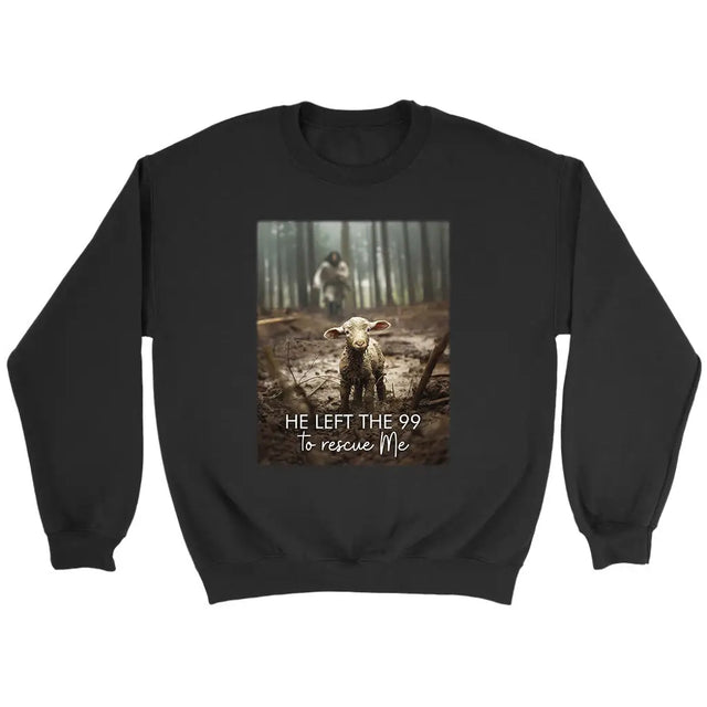 He Left the 99 to Rescue Me Jesus and Lost Sheep Sweatshirt Black / S