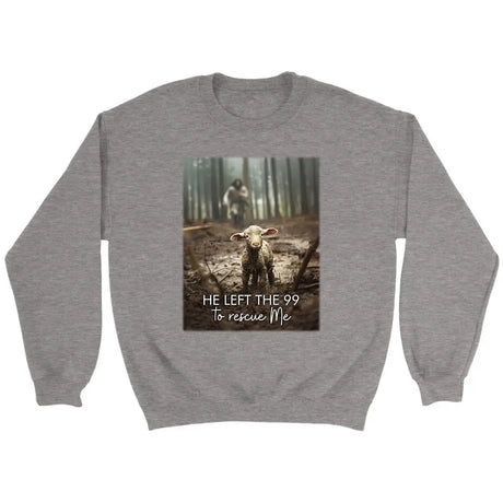 He Left the 99 to Rescue Me Jesus and Lost Sheep Sweatshirt Sport Grey / S